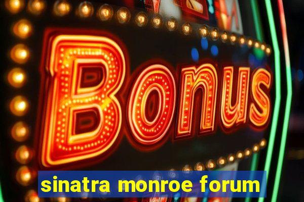 sinatra monroe forum